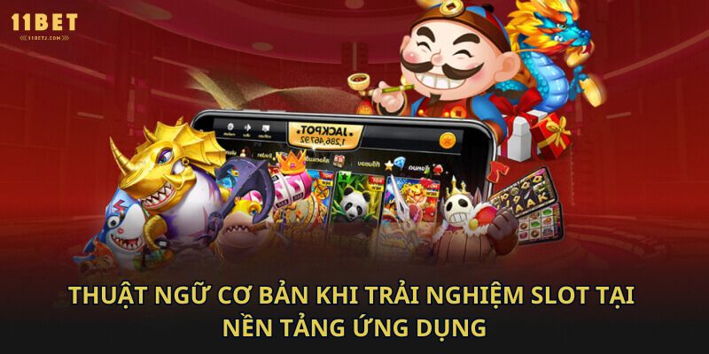 Thuật ngữ cơ bản khi trải nghiệm slot tại nền tảng ứng dụng