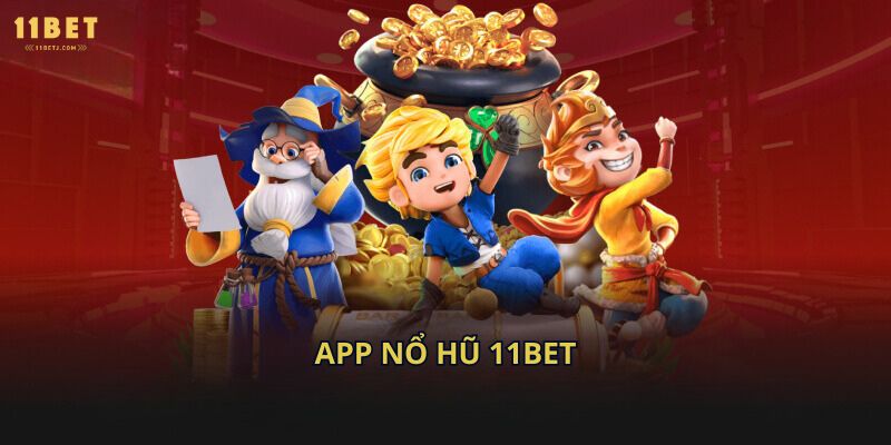 app nổ hũ 11bet