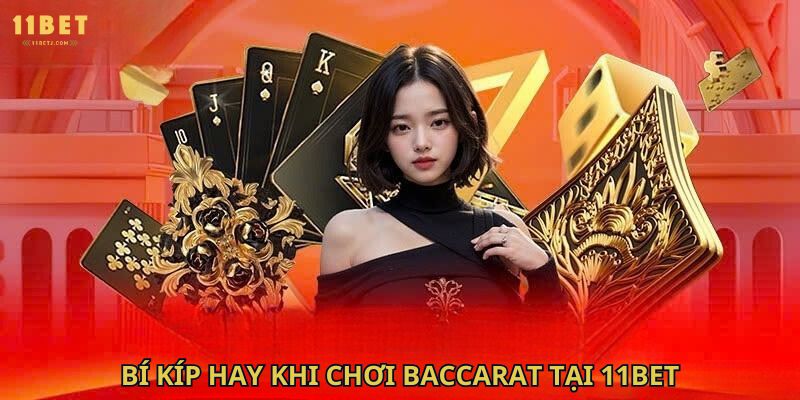 Bí kíp hay khi chơi baccarat tại 11bet