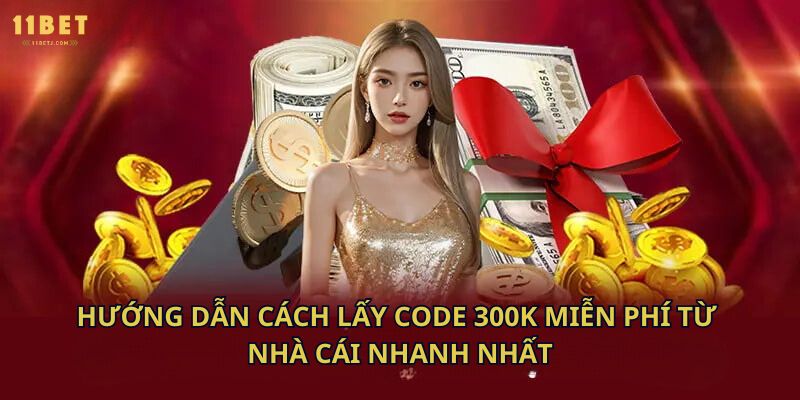 Hướng dẫn cách lấy code 300K miễn phí từ nhà cái nhanh nhất